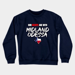 Our hearts Are With Midland Odessa Strong Crewneck Sweatshirt